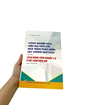 công nghiệp hóa hiện đại hóa với quá trình phát triển lực lượng sản xuất trong cách mạng công nghiệp 4.0 ở việt nam hiện nay