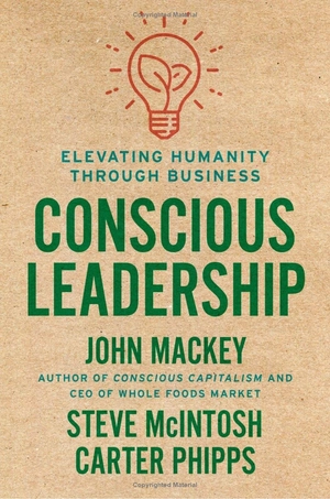 conscious leadership - elevating humanity through business (hardcover)
