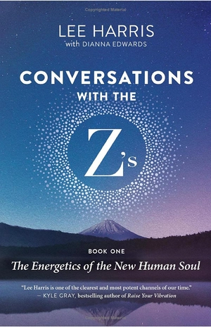 conversations with the z's, book one: the energetics of the new human soul