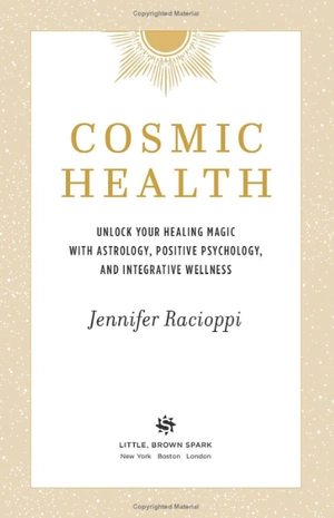 cosmic health: unlock your healing magic with astrology, positive psychology, and integrative wellness