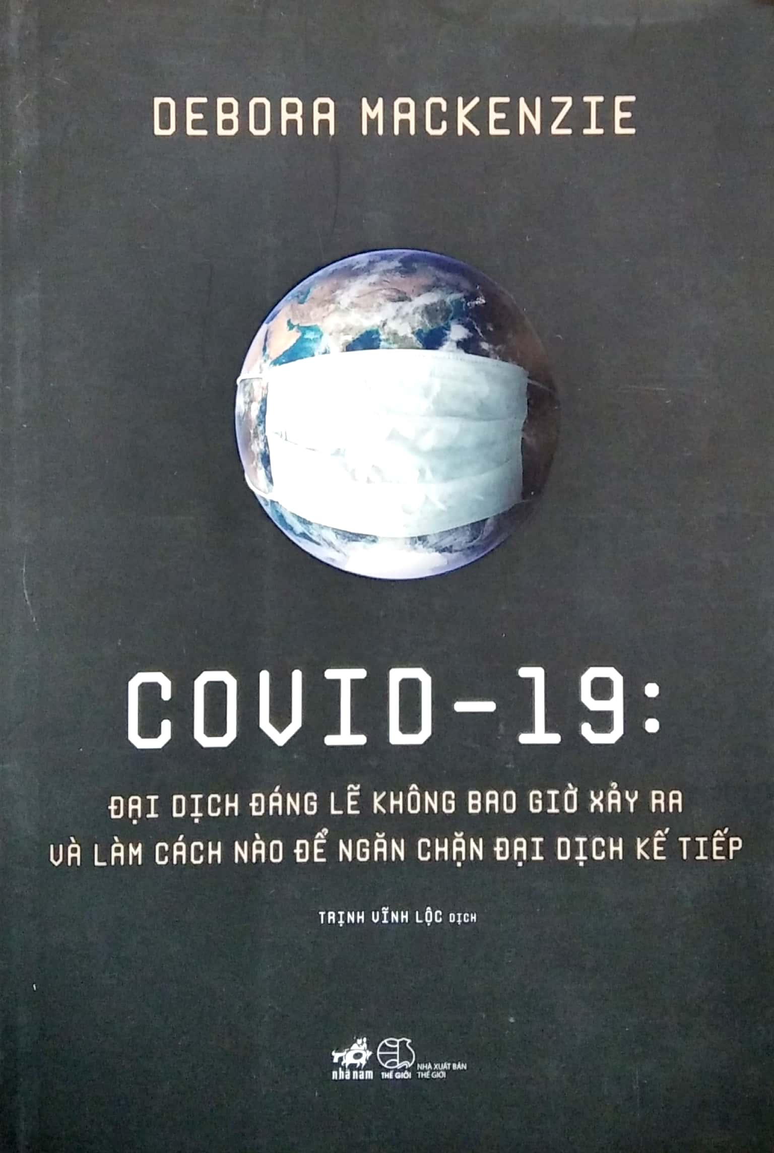 covid - 19: đại dịch đáng lẽ không bao giờ xảy ra và làm cách nào để ngăn chặn đại dịch kế tiếp