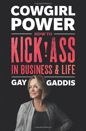 cowgirl power: how to kick ass in business and life