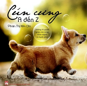 cún cưng a đến z - những bí quyết giúp cún cưng khỏe mạnh và hạnh phúc
