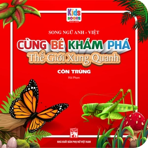 cùng bé khám phá thế giới xung quanh - côn trùng (sách song ngữ)