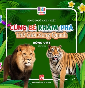 cùng bé khám phá thế giới xung quanh - động vật (sách song ngữ)