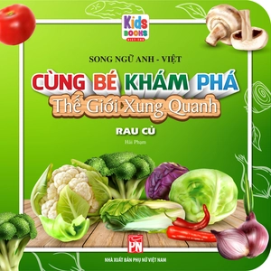 cùng bé khám phá thế giới xung quanh - rau củ (sách song ngữ)