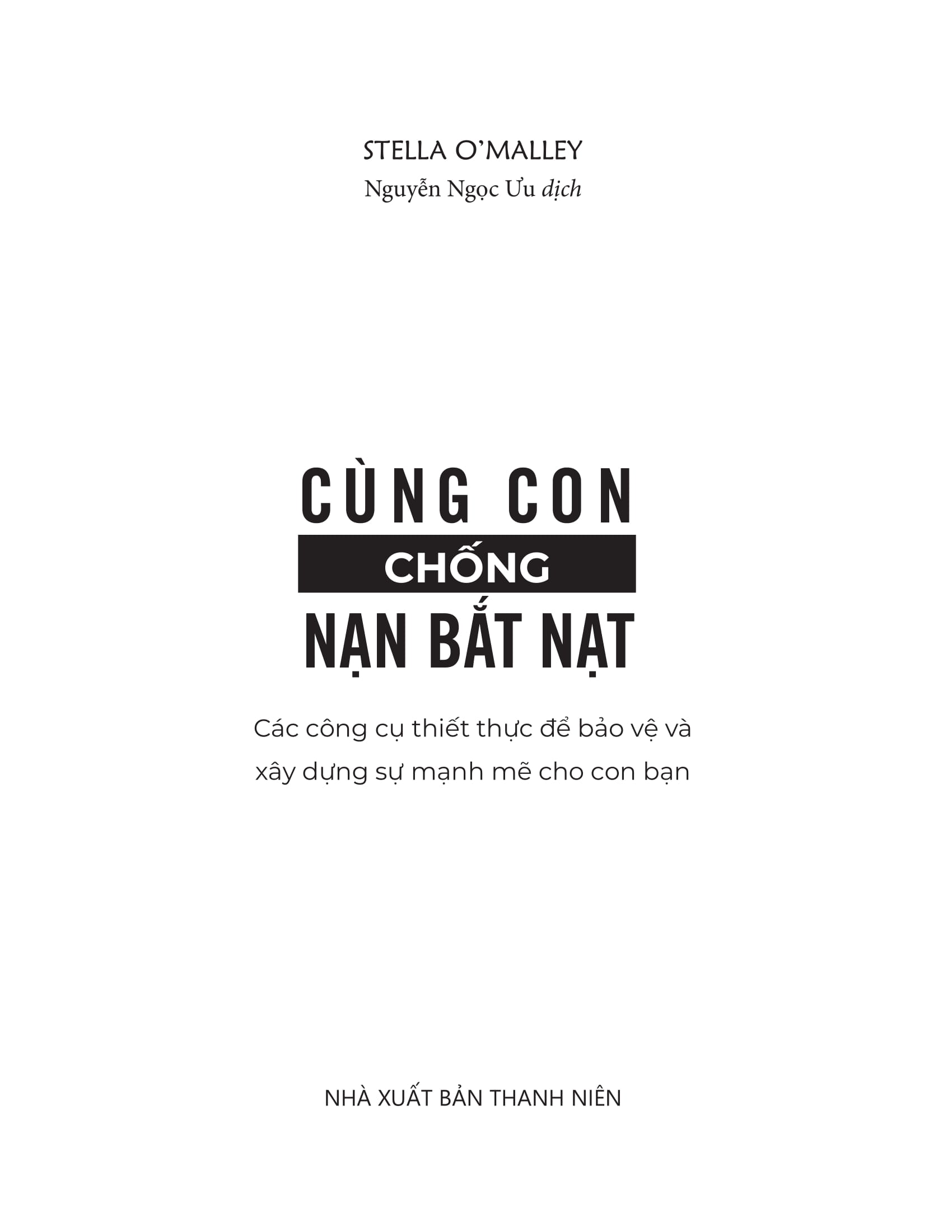 cùng con chống nạn bắt nạt - các công cụ thiết thực để bảo vệ và xây dựng sự mạnh mẽ cho con bạn