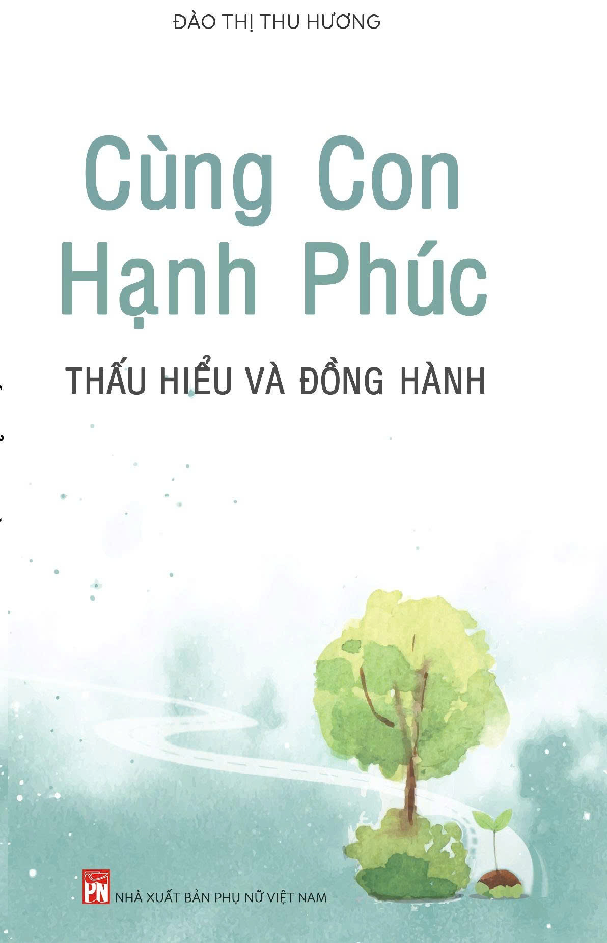 Cùng Con Hạnh Phúc - Thấu Hiểu Và Đồng Hành (Tái Bản 2026)