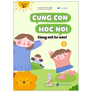 cùng con học nói 1 - cùng nói to nào
