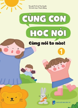 cùng con học nói 1 - cùng nói to nào