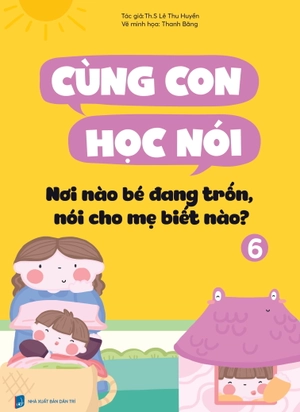 cùng con học nói 6 - nơi nào bé đang trốn, nói cho mẹ biết nào?