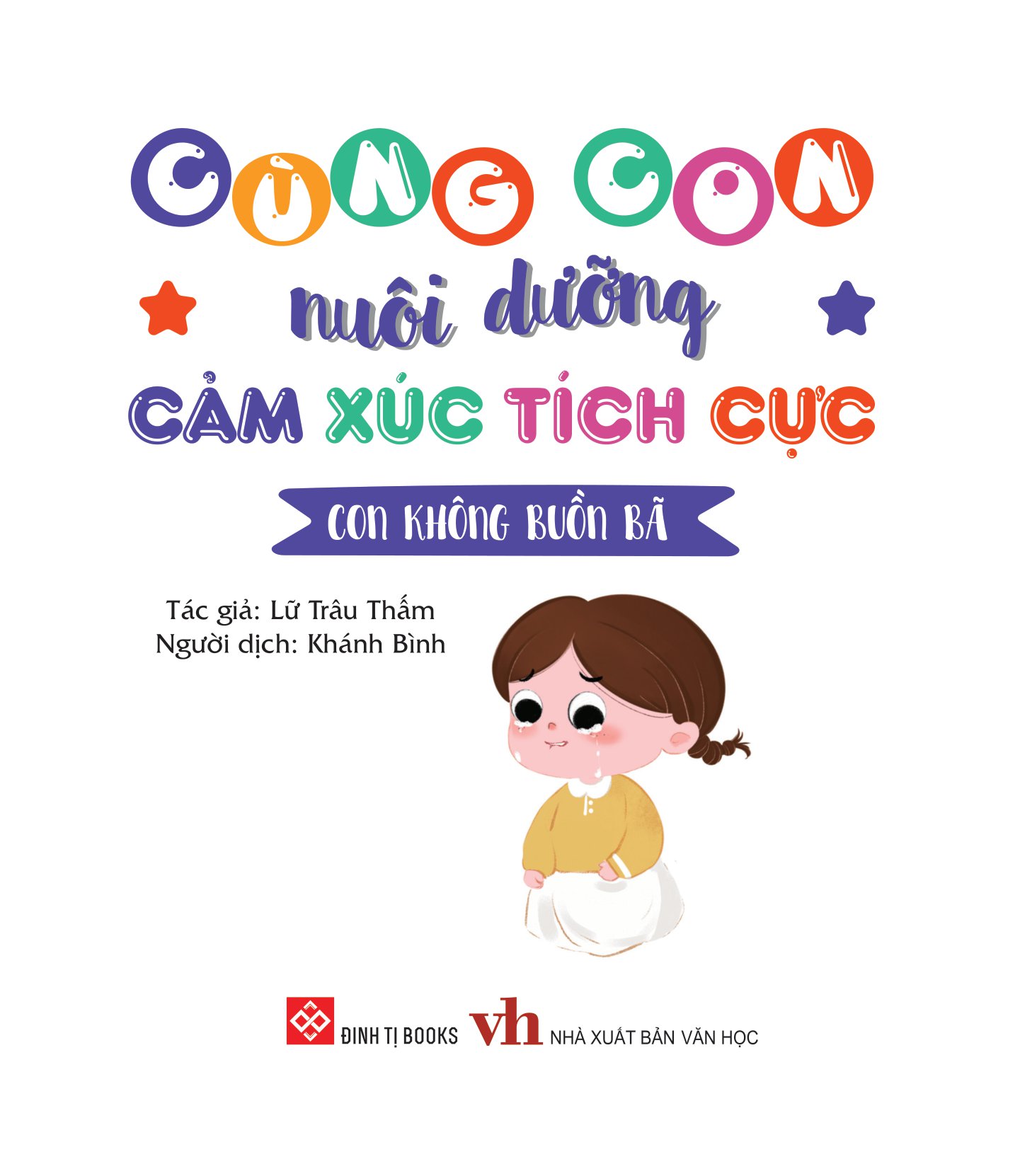 cùng con nuôi dưỡng cảm xúc tích cực - con không buồn bã