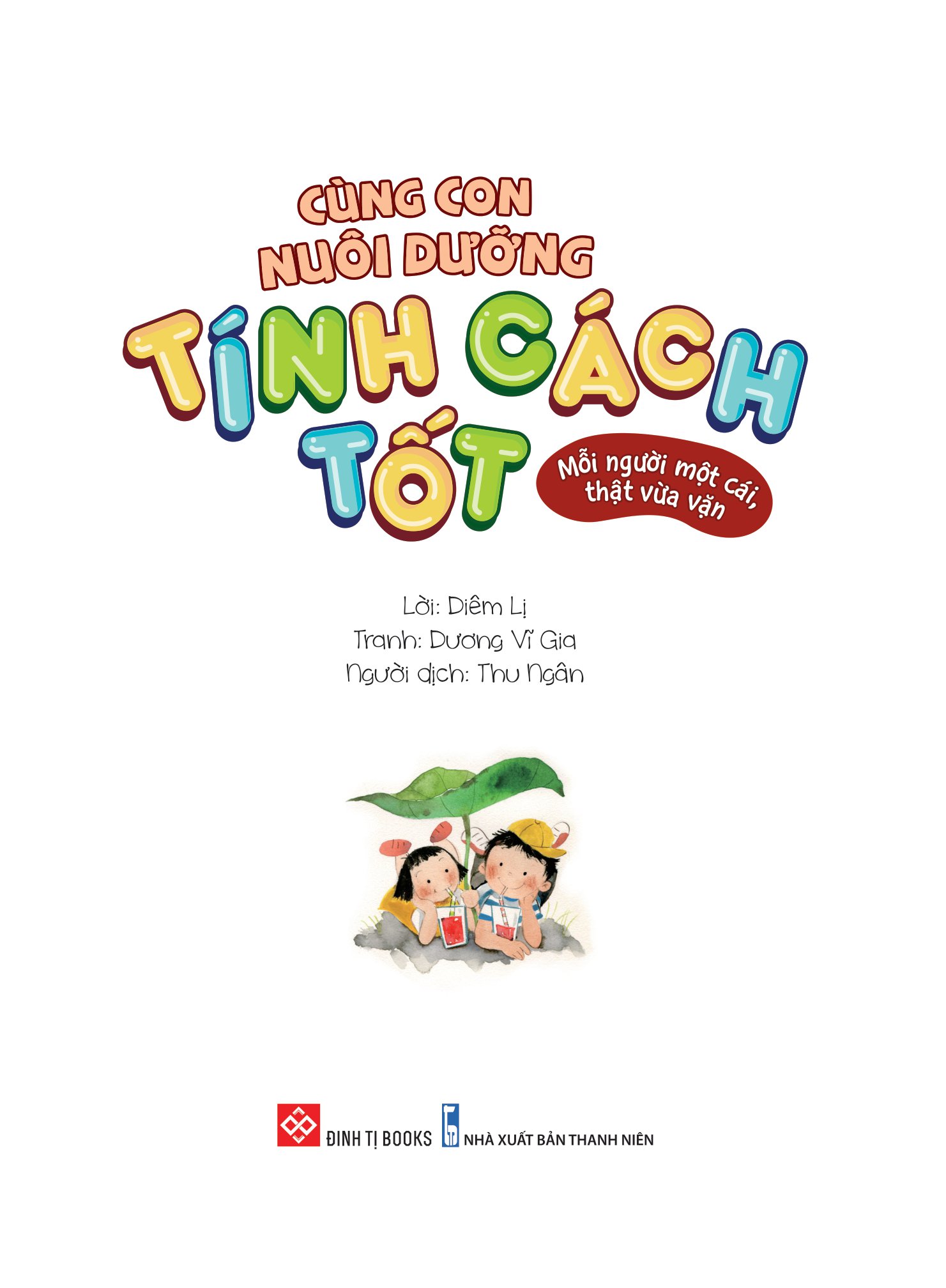 cùng con nuôi dưỡng tính cách tốt - mỗi người một cái, thật vừa vặn