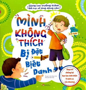 cùng con trưởng thành - bài học về lòng dũng cảm - mình không thích bị đặt biệt danh
