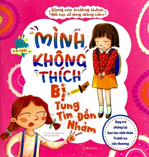cùng con trưởng thành - bài học về lòng dũng cảm - mình không thích bị tung tin đồn nhảm