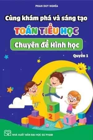 cùng khám phá và sáng tạo toán tiểu học - chuyên đề hình học - quyển 1