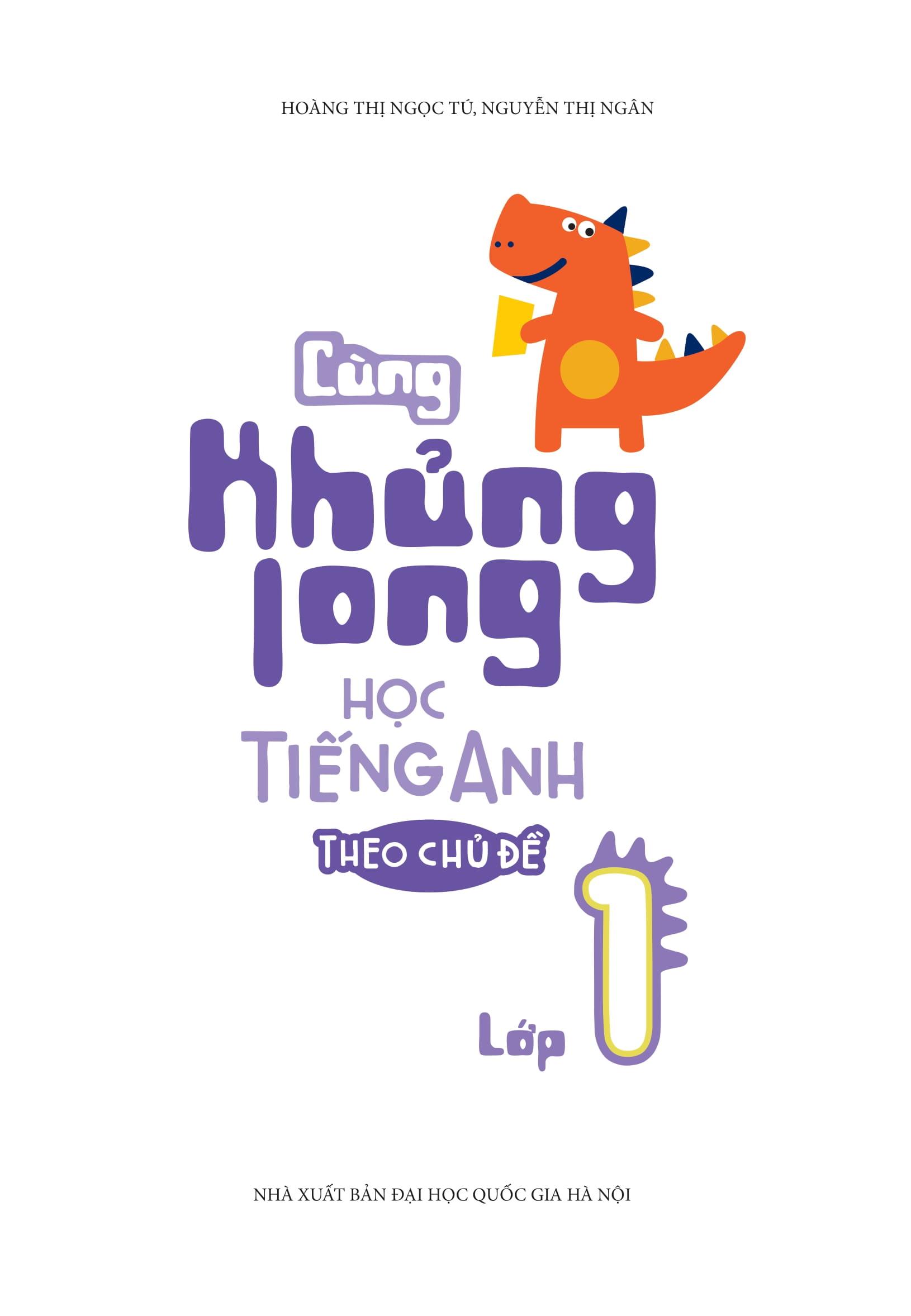 cùng khủng long học tiếng anh theo chủ đề - lớp 1 (phiên bản mới)
