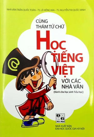 cùng thám tử chữ học tiếng việt với các nhà văn (dành cho học sinh tiểu học)