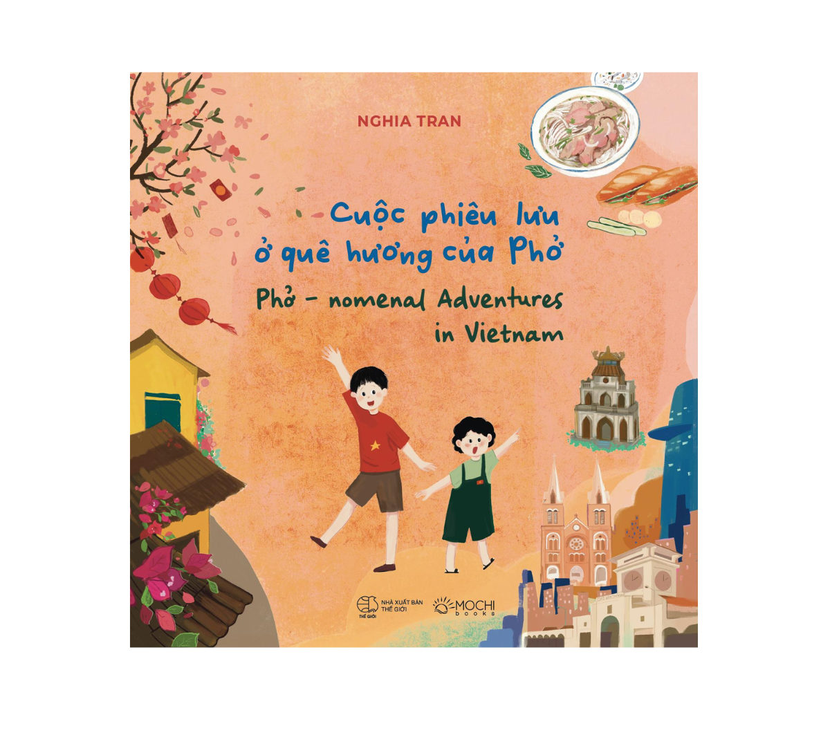 Cuộc Phiêu Lưu Ở Quê Hương Của Phở - Phở - Nomenal Adventures In Vietnam - Bìa Cứng