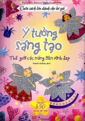 cuốn sách lớn dành cho bé gái - ý tưởng sáng tạo: thế giới các nàng tiên xinh đẹp