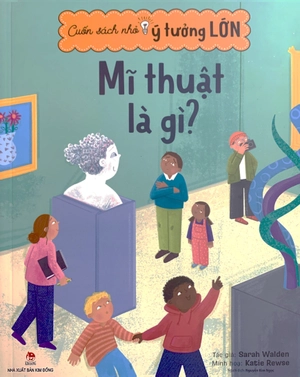 cuốn sách nhỏ, ý tưởng lớn - mĩ thuật là gì?