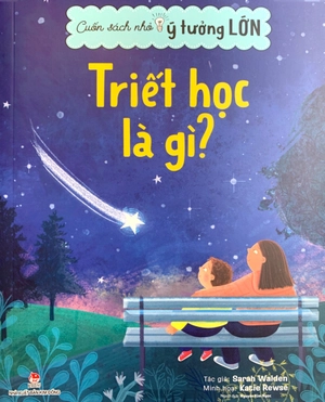 cuốn sách nhỏ, ý tưởng lớn - triết học là gì?