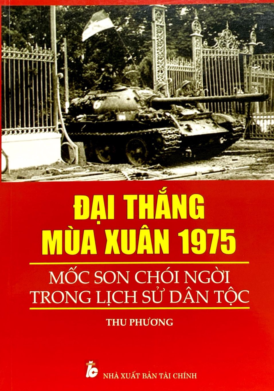 đại thắng mùa xuân 1975 - mốc son chói ngời trong lịch sử dân tộc