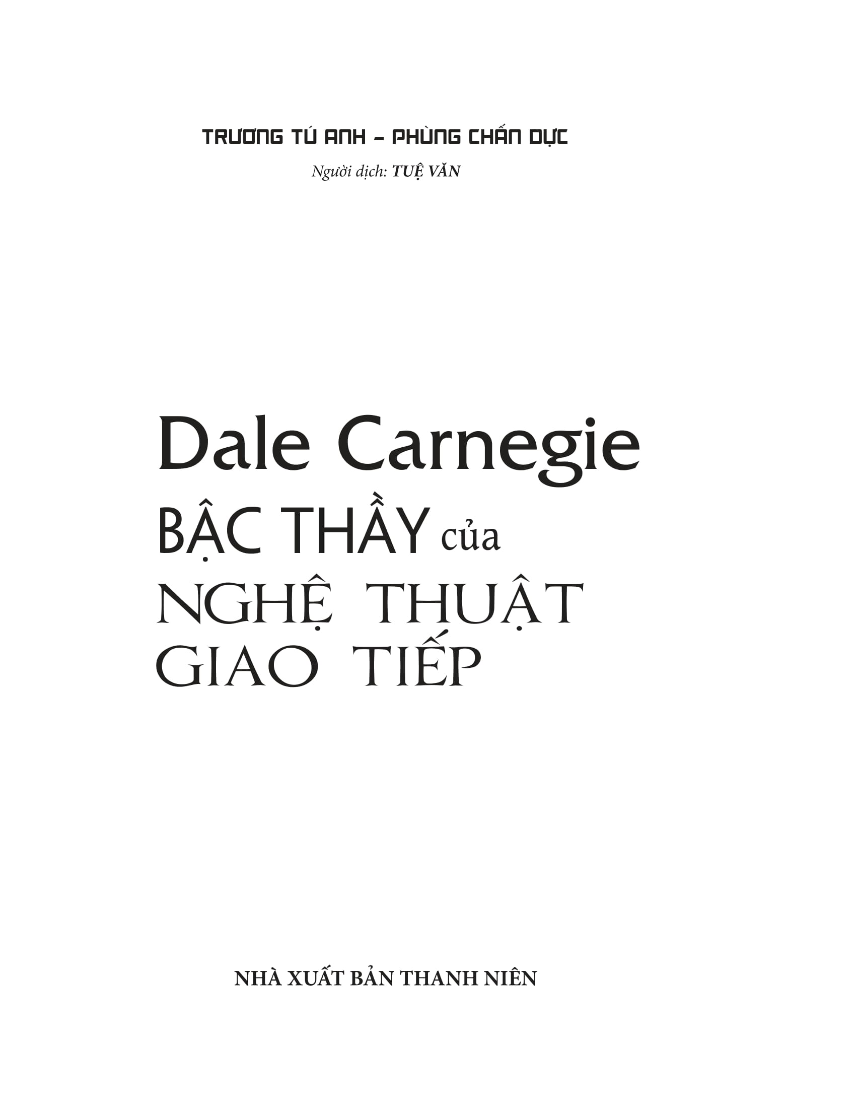 dale carnegie - bậc thầy của nghệ thuật giao tiếp (tái bản 2023)