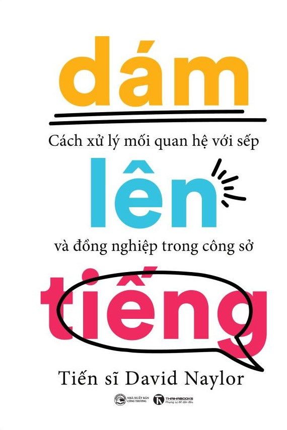 dám lên tiếng - cách xử lý mối quan hệ với sếp và đồng nghiệp trong công sở