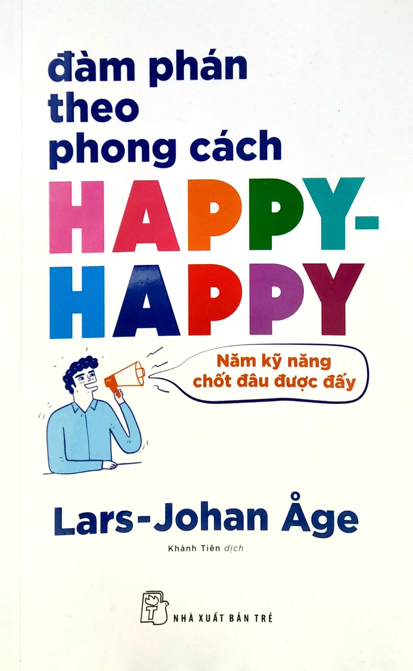 đàm phán theo phong cách happy-happy: năm kỹ năng chốt đâu được đấy