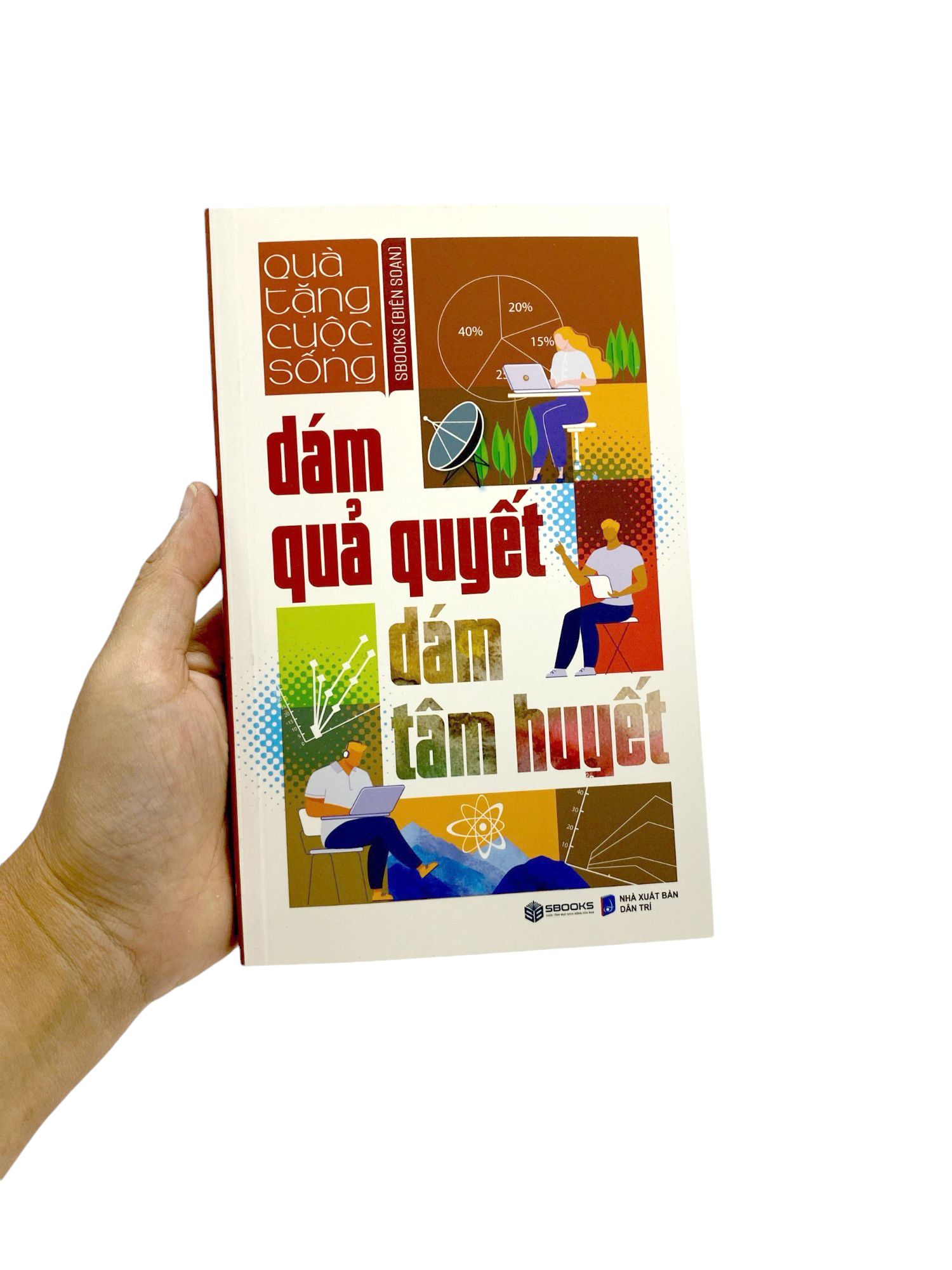 dám quả quyết dám tâm huyết