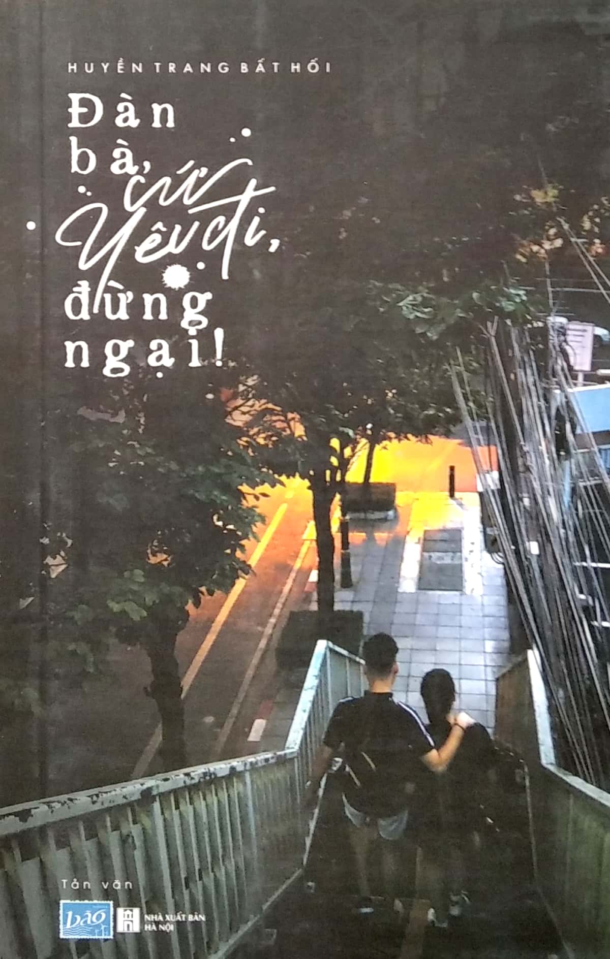 đàn bà, cứ yêu đi, đừng ngại!