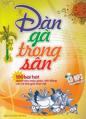 đàn gà trong sân - 100 bài hát dành cho mẫu giáo, nhi đồng nói về thế giới loài vật