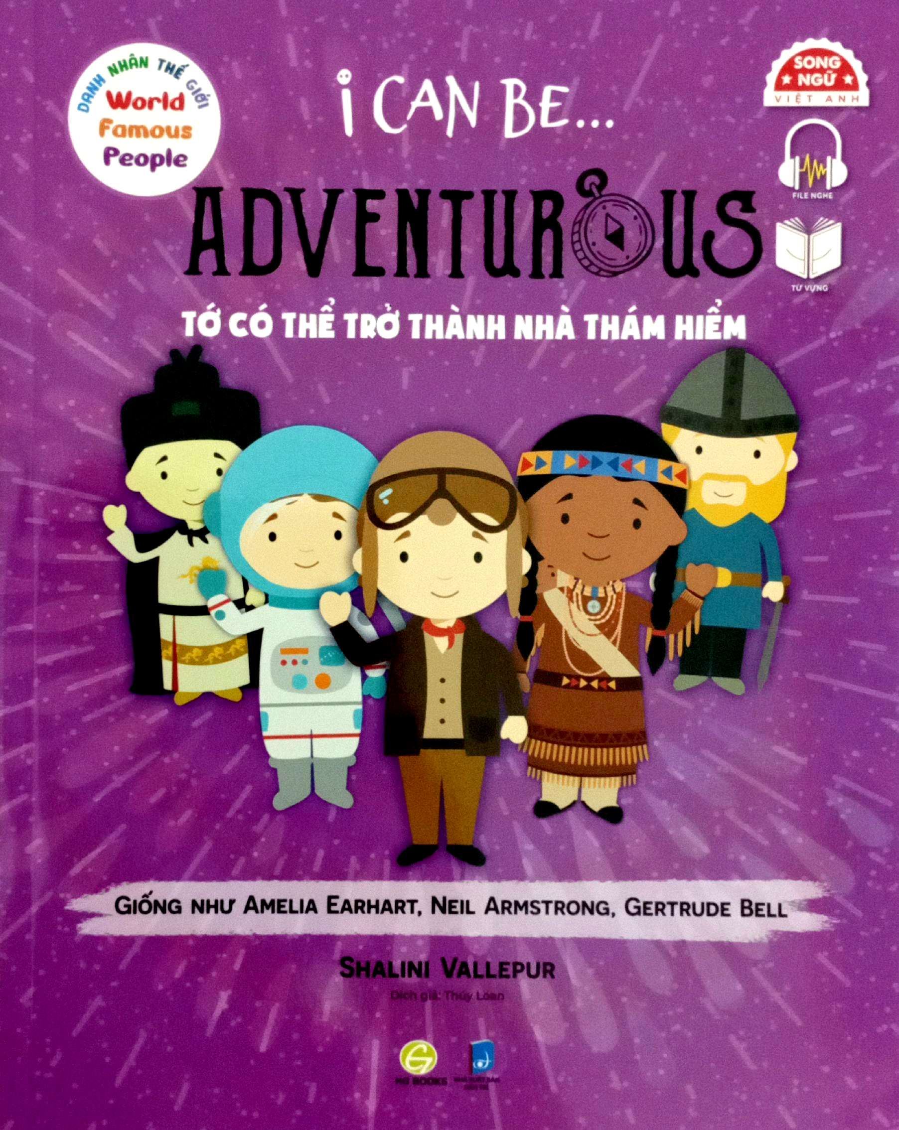 Danh Nhân Thế Giới - World Famous People - I Can Be Adventurous - Tớ Có Thể Trở Thành Nhà Thám Hiểm - Song Ngữ Việt-Anh