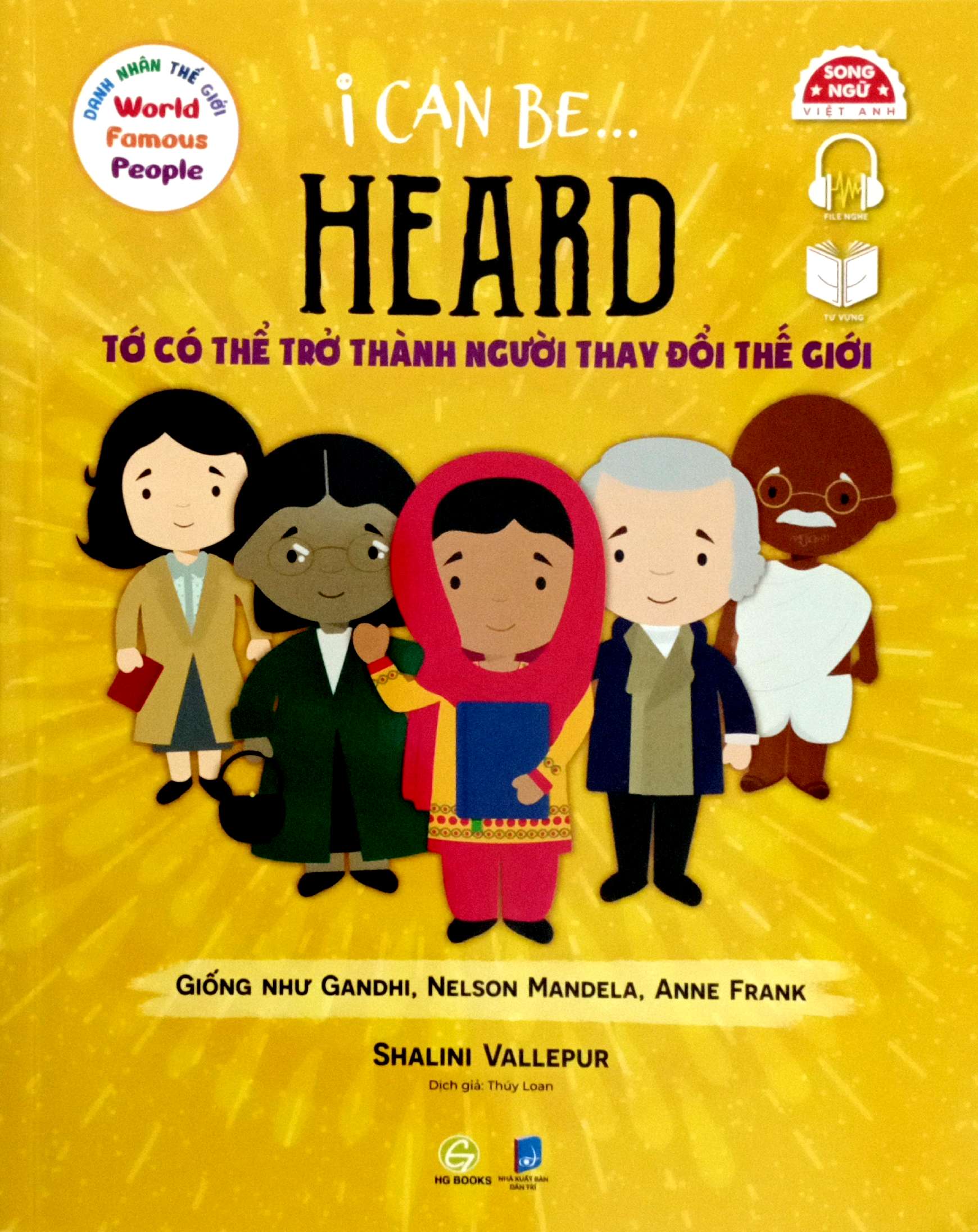 Danh Nhân Thế Giới - World Famous People - I Can Be Heard - Tớ Có Thể Trở Thành Người Thay Đổi Thế Giới - Song Ngữ Việt-Anh