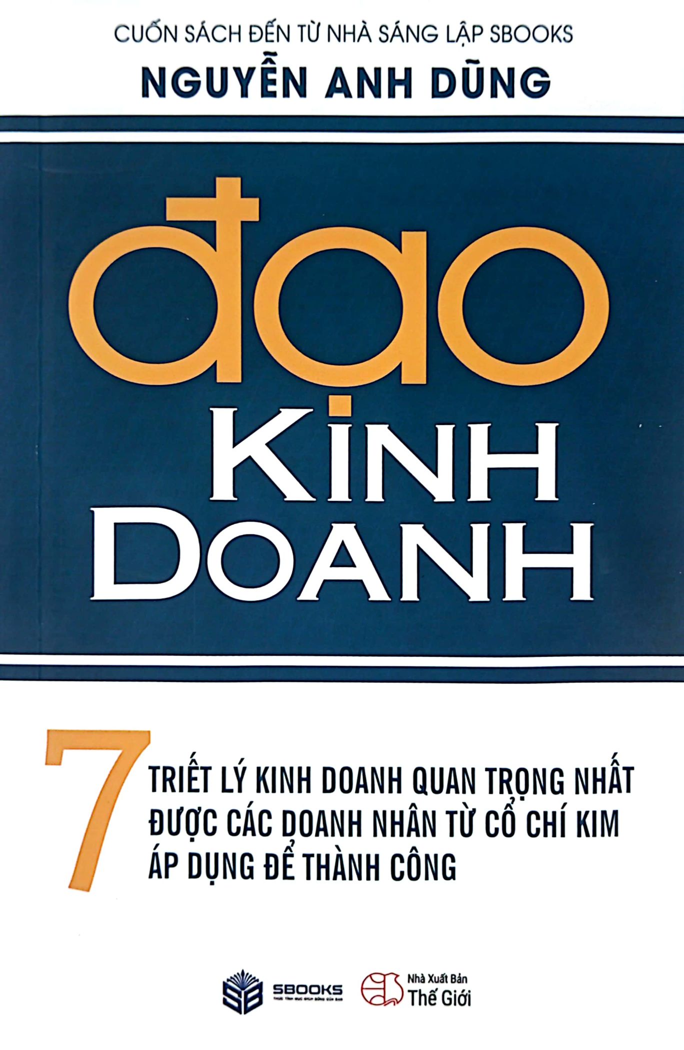 đạo kinh doanh: 7 triết lý kinh doanh quan trọng nhất được các doanh nhân từ cổ chí kim áp dụng để thành công