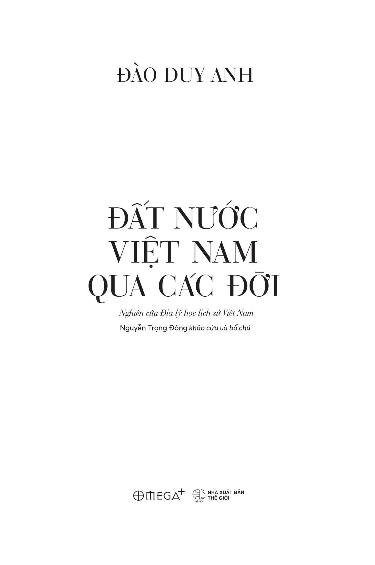 Dat Nuoc Viet Nam Qua Cac Doi - Nghien Cuu Dia Ly Hoc Lich Su Viet Nam (Tai Ban 2025)