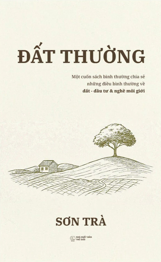 Dat Thuong - Mot Cuon Sach Ve Binh Thuong Chia Se Nhung Dieu Binh Thuong Ve Dat, Moi Gioi Va Nghe Dau Tu