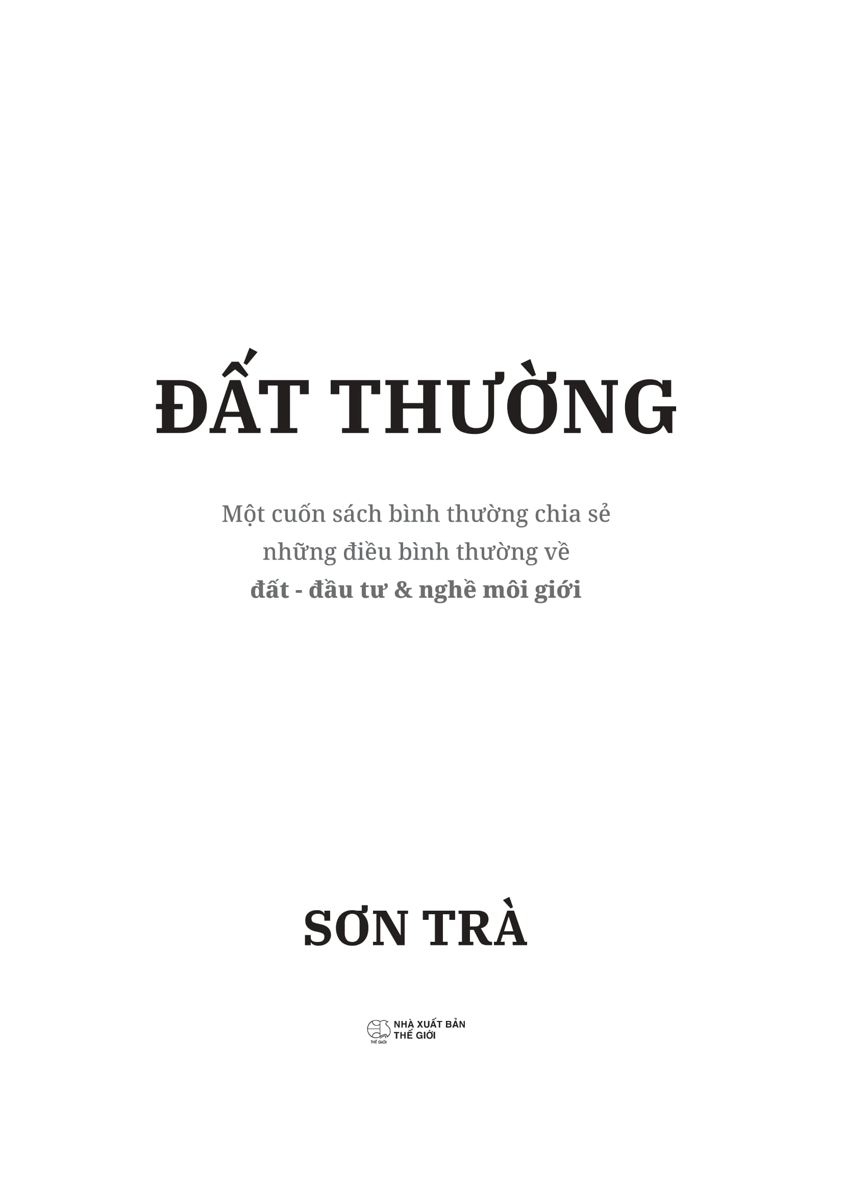 Dat Thuong - Mot Cuon Sach Ve Binh Thuong Chia Se Nhung Dieu Binh Thuong Ve Dat, Moi Gioi Va Nghe Dau Tu