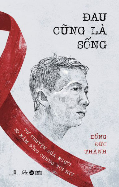 đau cũng là sống - tự truyện của người 30 năm sống chung với hiv