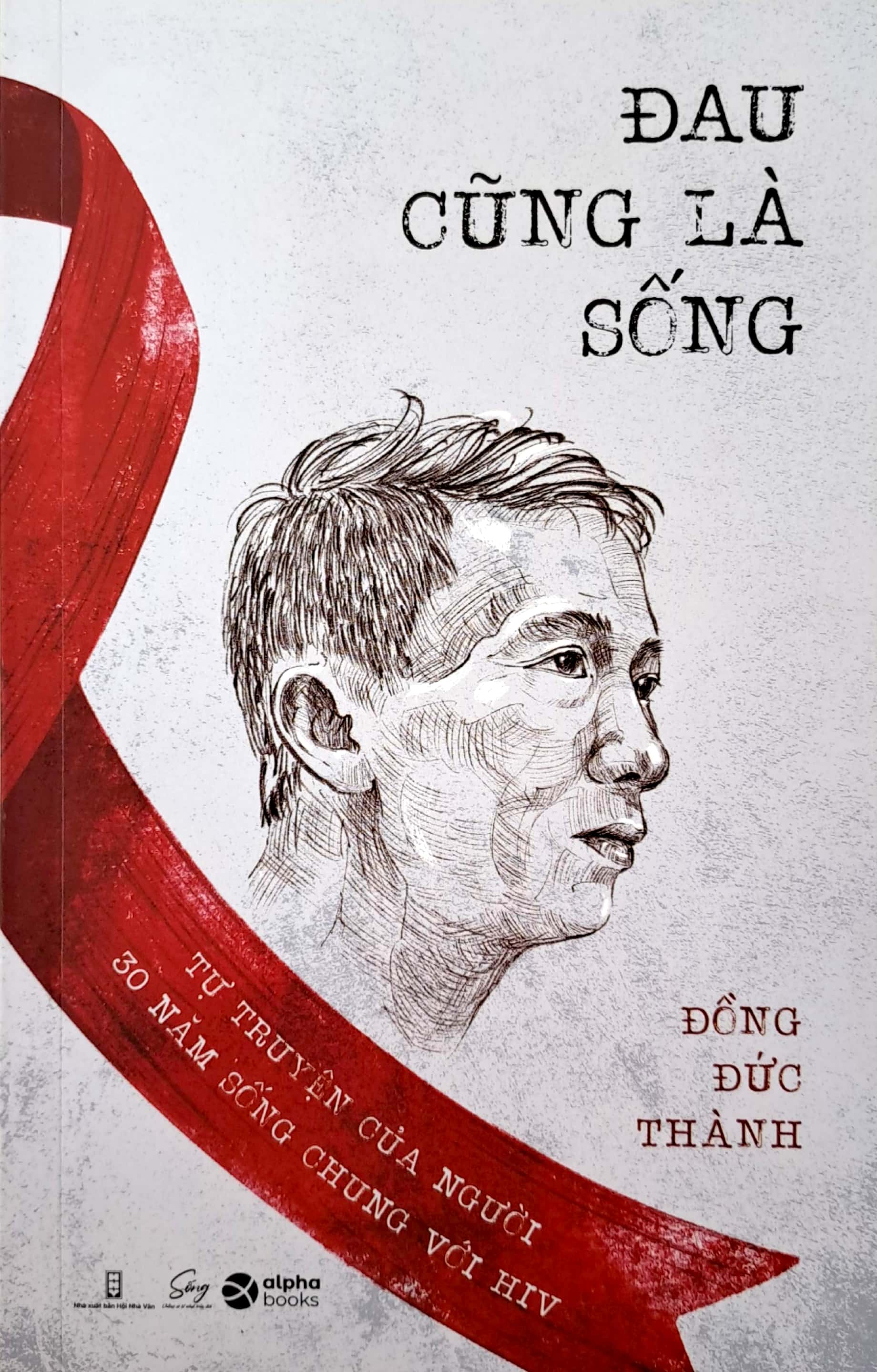 đau cũng là sống - tự truyện của người 30 năm sống chung với hiv