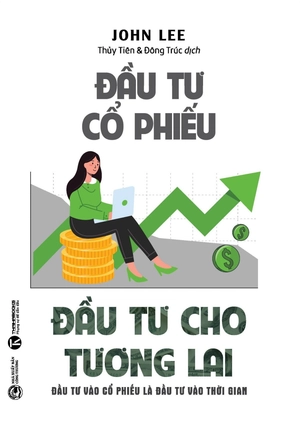 đầu tư cổ phiếu - đầu tư cho tương lai - đầu tư vào cổ phiếu là đầu tư vào thời gian