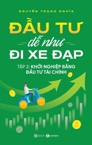 đầu tư dễ như đi xe đạp - tập 2 - khởi nghiệp bằng đầu tư tài chính