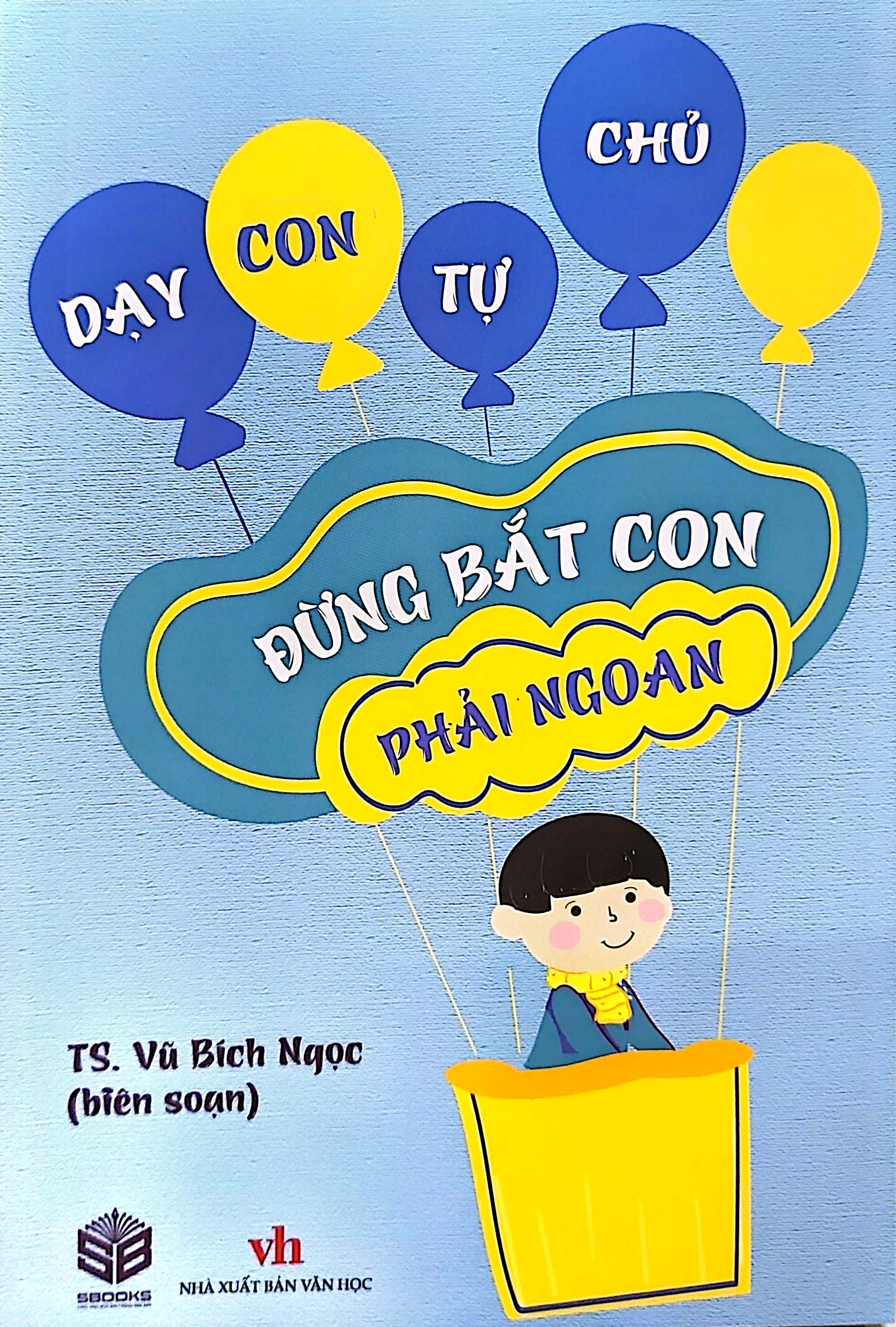 dạy con tự chủ - đừng bắt con phải ngoan