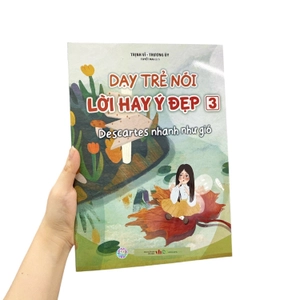 dạy trẻ nói lời hay ý đẹp 3 - descartes nhanh như gió