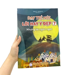dạy trẻ nói lời hay ý đẹp 7 - những lời ngon ngọt