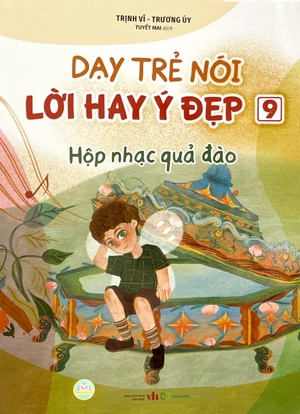 dạy trẻ nói lời hay ý đẹp 9 - hộp nhạc quả đào