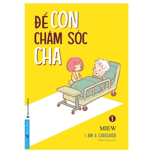 để con chăm sóc cha - iℹm a caregiver - tập 1