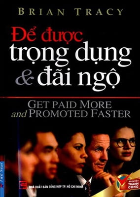 để được trọng dụng & đãi ngộ (tái bản 2017)