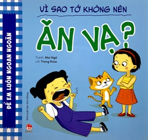 để em luôn ngoan ngoãn - vì sao tớ không nên ăn vạ?
